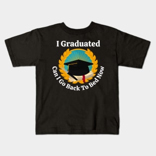 I Graduated Can I Go Back To Bed Kids T-Shirt